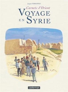 Carnets d'Orient: Voyage en Syrie