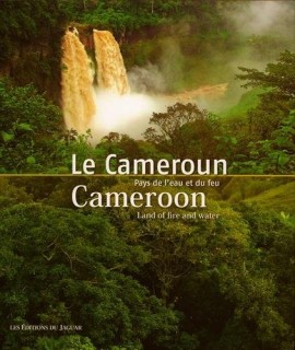 Le Cameroun : Pays de l'eau et du feu