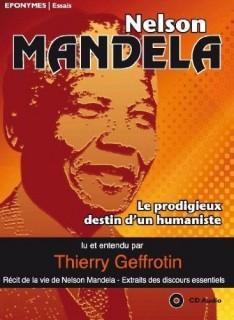 Nelson Mandela, le prodigieux destin d'un humaniste