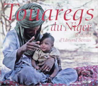 Touaregs du Niger : Le regard d'Edmond Bernus