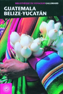 Bibliothèque du voyageur: Guatemala, Belize, Yucatán