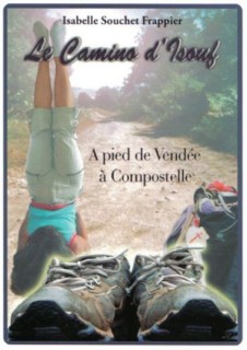 Le camino d'Isouf, à pied de Vendée à Compostelle