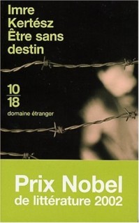  Etre sans destin de Imre Kertész (2002)